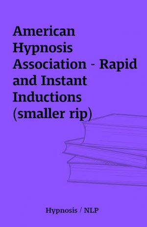 American Hypnosis Association – Rapid and Instant Inductions (smaller rip)