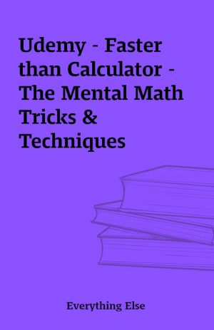 Udemy – Faster than Calculator – The Mental Math Tricks & Techniques