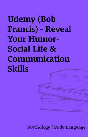 Udemy (Bob Francis) – Reveal Your Humor- Social Life & Communication Skills