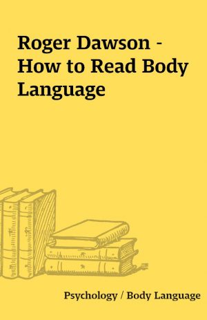 Roger Dawson – How to Read Body Language