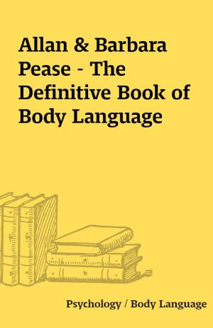 Allan & Barbara Pease – The Definitive Book of Body Language