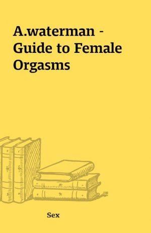 A.waterman – Guide to Female Orgasms