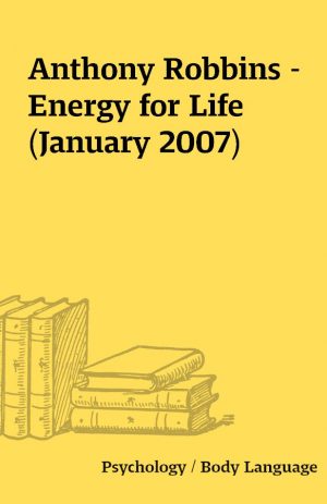 Anthony Robbins – Energy for Life    (January 2007)