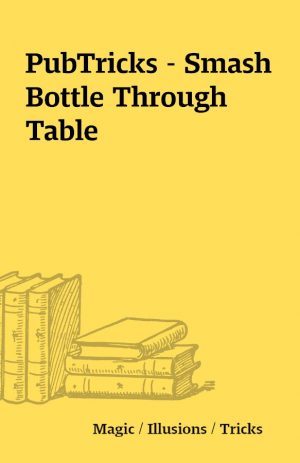 PubTricks – Smash Bottle Through Table