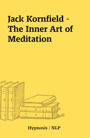 Jack Kornfield – The Inner Art of Meditation