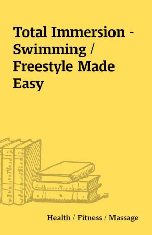 Total Immersion – Swimming / Freestyle Made Easy