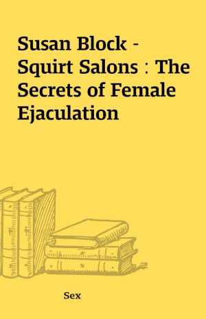 Susan Block – Squirt Salons : The Secrets of Female Ejaculation