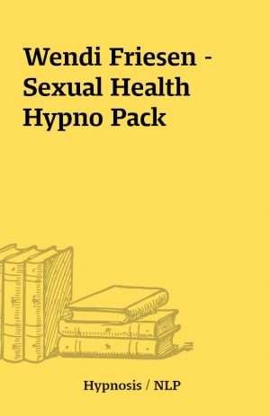 Wendi Friesen – Sexual Health Hypno Pack