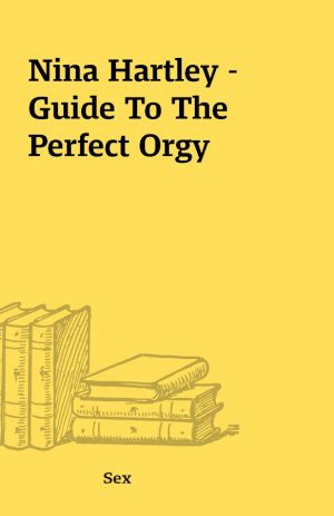 Nina Hartley – Guide To The Perfect Orgy