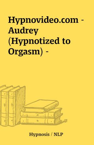 Hypnovideo.com – Audrey (Hypnotized to Orgasm) –