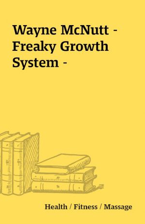 Wayne McNutt – Freaky Growth System –