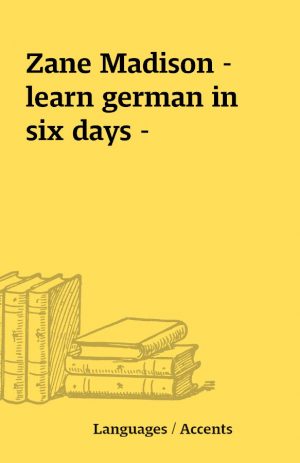 Zane Madison -learn german in six days –