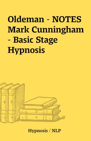 Oldeman – NOTES Mark Cunningham – Basic Stage Hypnosis