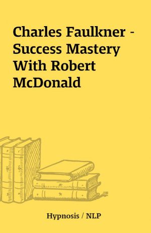 Charles Faulkner – Success Mastery With Robert McDonald