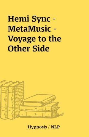 Hemi Sync – MetaMusic – Voyage to the Other Side