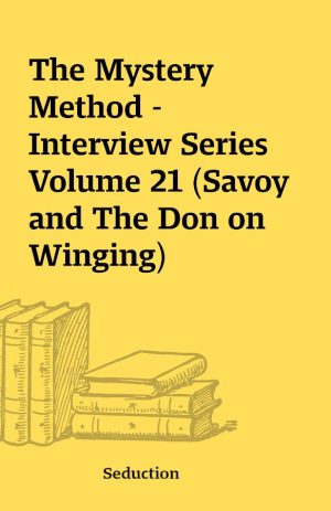 The Mystery Method – Interview Series Volume 21 (Savoy and The Don on Winging)