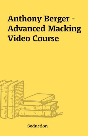 Anthony Berger – Advanced Macking Video Course