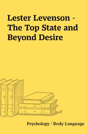 Lester Levenson – The Top State and Beyond Desire