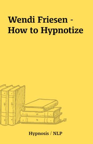 Wendi Friesen – How to Hypnotize