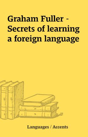 Graham Fuller – Secrets of learning a foreign language