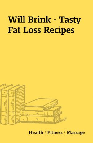 Will Brink – Tasty Fat Loss Recipes