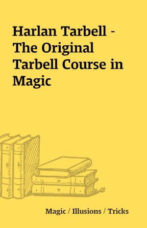 Harlan Tarbell – The Original Tarbell Course in Magic