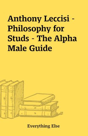 Anthony Leccisi – Philosophy for Studs – The Alpha Male Guide