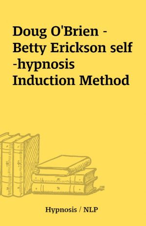 Doug O’Brien – Betty Erickson self-hypnosis Induction Method