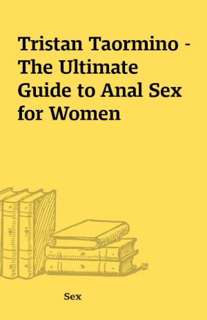 Tristan Taormino – The Ultimate Guide to Anal Sex for Women