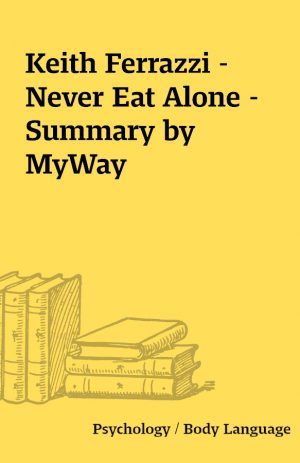 Keith Ferrazzi – Never Eat Alone – Summary by MyWay