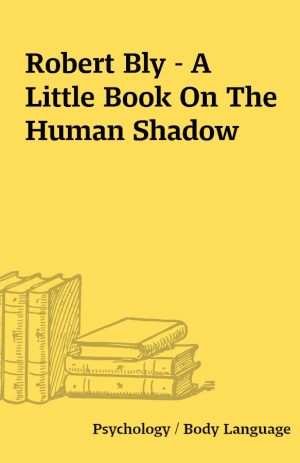 Robert Bly – A Little Book On The Human Shadow