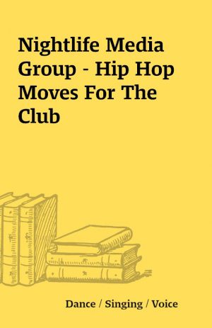 Nightlife Media Group – Hip Hop Moves For The Club