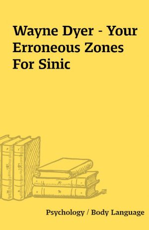 Wayne Dyer – Your Erroneous Zones  For Sinic