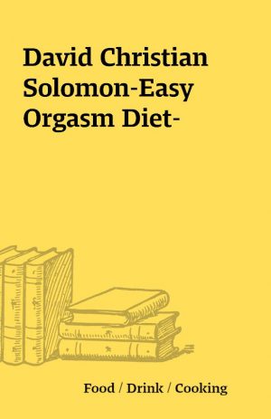 David Christian Solomon-Easy Orgasm Diet-