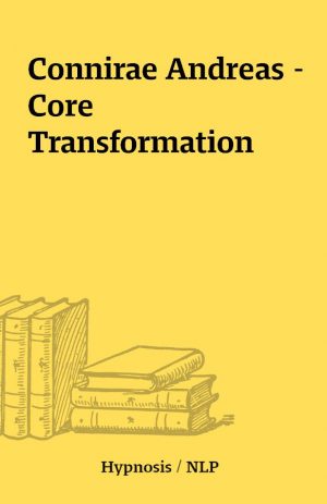 Connirae Andreas – Core Transformation