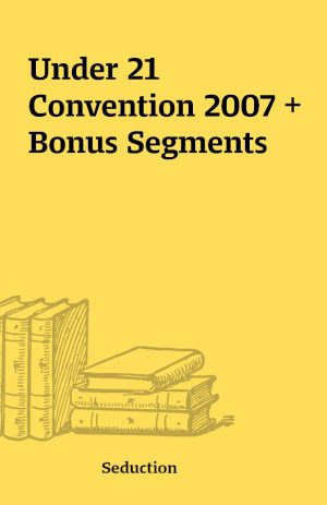 Under 21 Convention 2007 + Bonus Segments