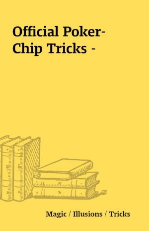 Official Poker- Chip Tricks –