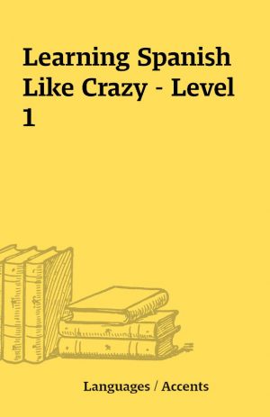 Learning Spanish Like Crazy – Level 1