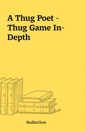 A Thug Poet – Thug Game In-Depth