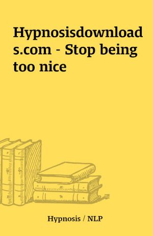 Hypnosisdownloads.com – Stop being too nice