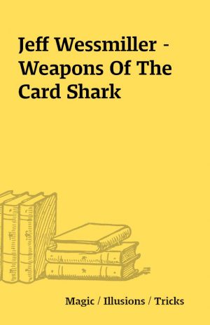 Jeff Wessmiller – Weapons Of The Card Shark