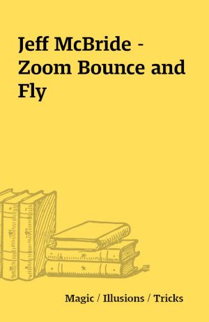 Jeff McBride – Zoom Bounce and Fly