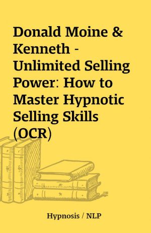 Donald Moine & Kenneth – Unlimited Selling Power: How to Master Hypnotic Selling Skills (OCR)