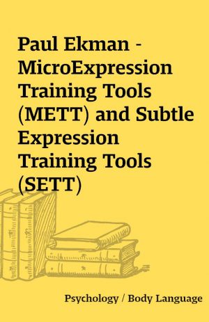 Paul Ekman – MicroExpression Training Tools (METT) and Subtle Expression Training Tools (SETT)