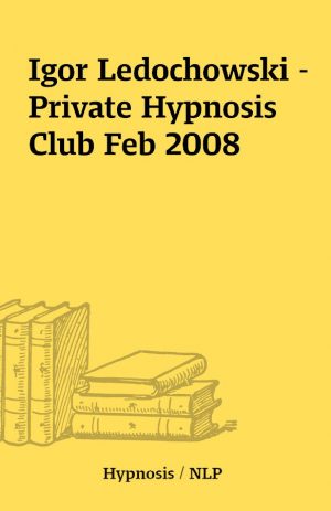 Igor Ledochowski – Private Hypnosis Club Feb 2008