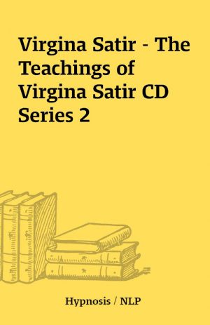 Virgina Satir – The Teachings of Virgina Satir CD Series 2