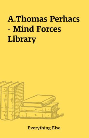 A.Thomas Perhacs – Mind Forces Library