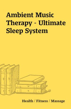 Ambient Music Therapy – Ultimate Sleep System