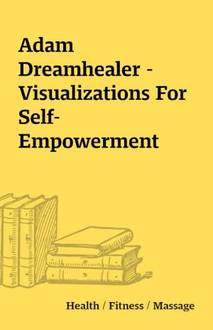 Adam Dreamhealer – Visualizations For Self-Empowerment