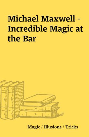 Michael Maxwell – Incredible Magic at the Bar